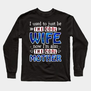 I Used To Just Be The Cool Wife Now I_m The Cool Mother Long Sleeve T-Shirt